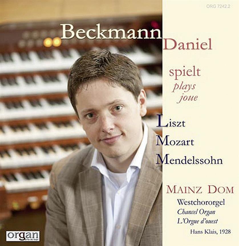 Daniel Beckmann Spielt Liszt, Mozart, Mendelssohn : An Der Spätromantischen Westchor-Orgel Hans Klais, 1928 Im Hohen Dom St. Martinus Zu Mainz