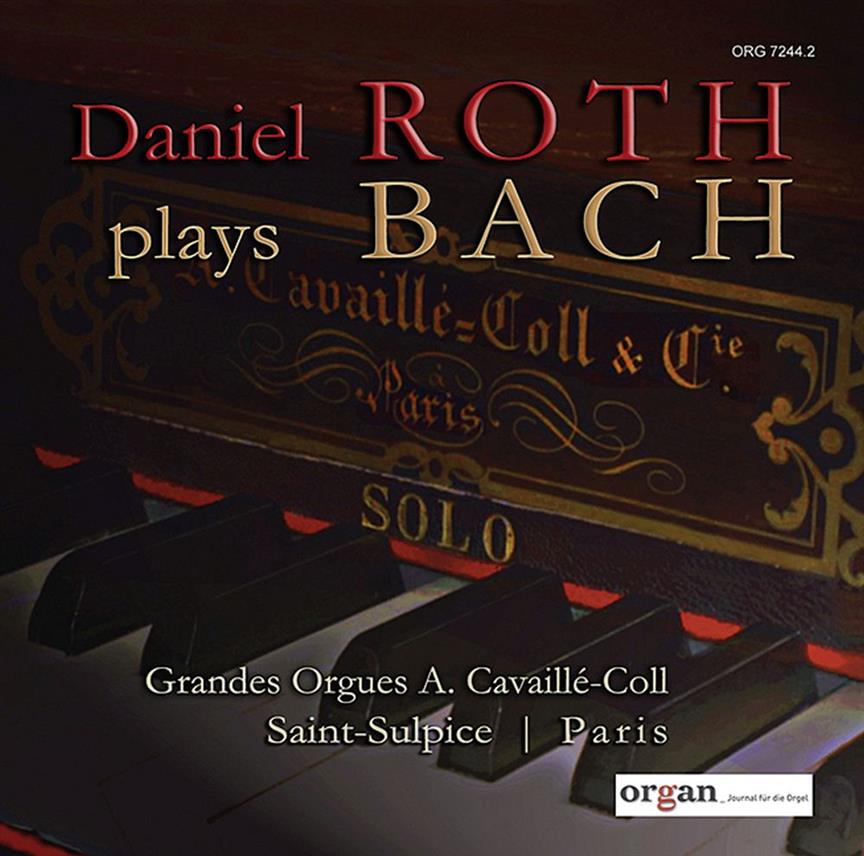 Daniel Roth Plays Bach : Daniel Roth An Der Großen Aristide Cavaillé-Coll-Orgel Von Saint-Sulpice, Paris