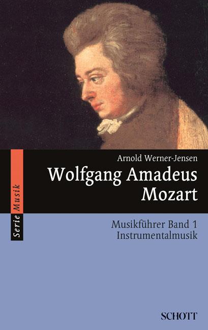 Wolfgang Amadeus Mozart Band 1 : Musikführer - Band 1: Instrumentalmusik