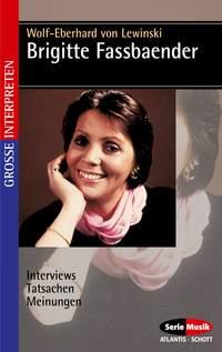 Brigitte Fassbaender : Interviews - Tatsachen - Meinungen