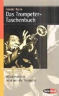 Das Trompeter-Taschenbuch : Wissenswertes rund um die Trompete