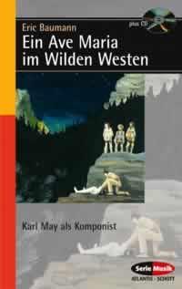 Ein Ave Maria im Wilden Westen : Karl May als Komponist