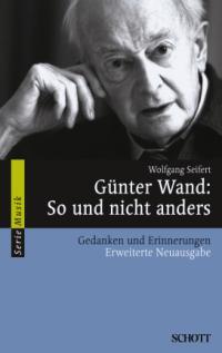 Gunter Wand: So und nicht anders : Gedanken und Erinnerungen