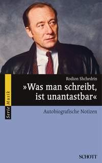 Was man schreibt, ist unantastbar : Autobiografische Notizen