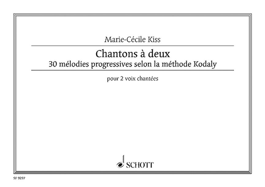 Chansons à Deux : 30 melodies progressives selon la methode Kodaly