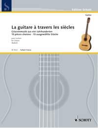 La guitare à travers les siècles : Gitarrenmusik aus vier Jahrhunderten