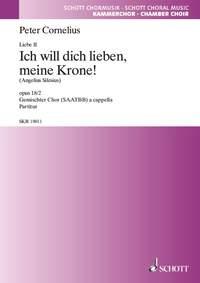Liebe op. 18 : 2. Ich will dich lieben, meine Krone!