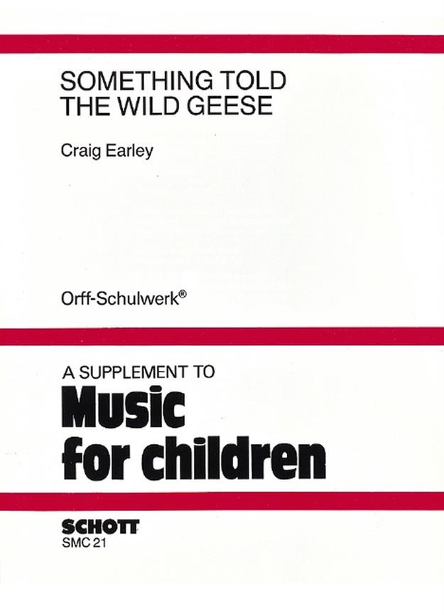 Something Told the Wild Geese : A Variety of Orff Experience for the Elementary School Student Intermediate to Advanced