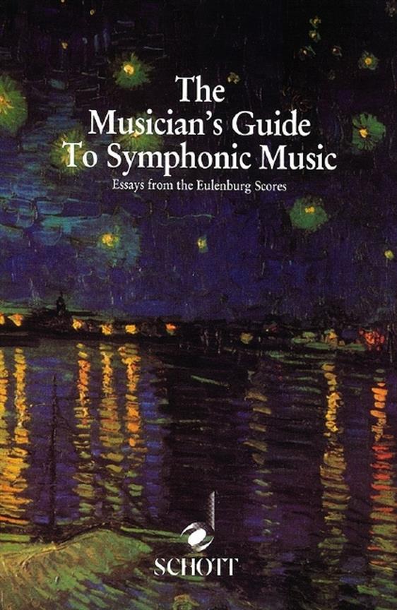 The Musician's Guide to Symphonic Music : Essays from the Eulenburg Scores