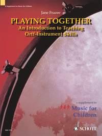 Playing Together : An Introduction to Teaching Orff-Instrument Skills