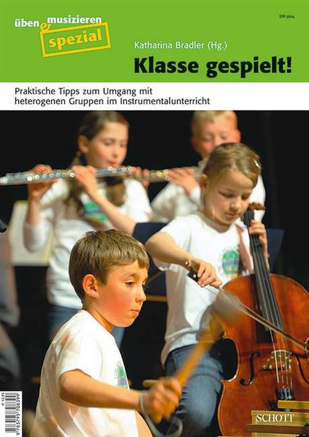 Klasse gespielt! : Praktische Tipps zum Umgang mit heterogenen Gruppen im Instrumentalunterricht