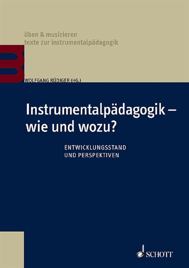Instrumentalpädagogik ? Wie und Wozu? : Entwicklungsstand und Perspektiven