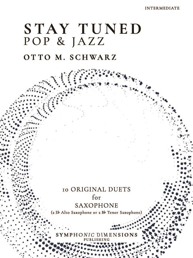 Stay Tuned - Pop & Jazz : 10 Original Duets for Saxophone (2 Eb Alto Saxophones or 2 Bb Tenor Saxophones