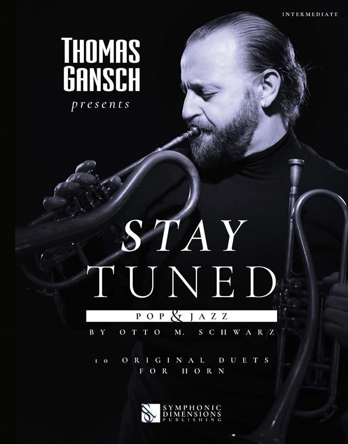 Thomas Gansch presents Stay Tuned - Pop & Jazz : 10 Original Duets for Horn