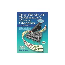 Big Book of Beginner's Piano Classics: Volume Two - 57 Favorite Pieces In Easy Piano Arrangements