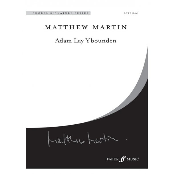 ADAM LAY YBOUNDEN (MARTIN) SATB
