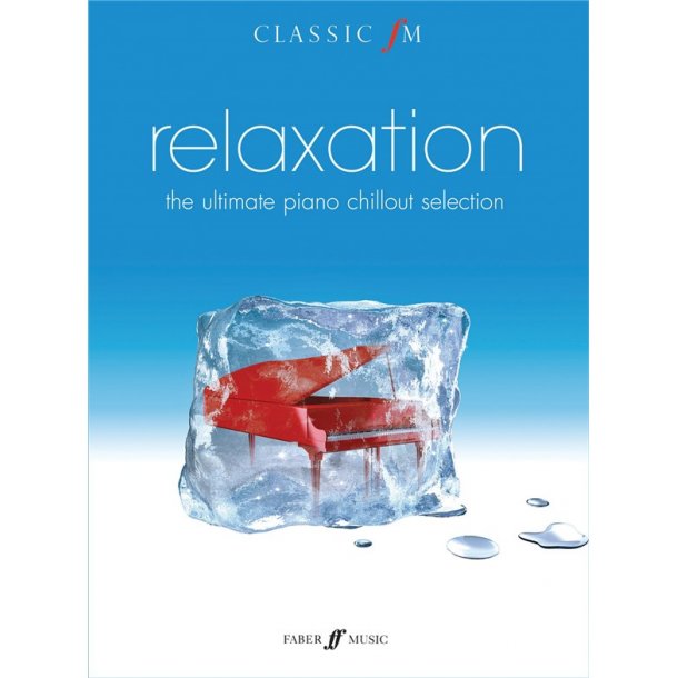 CLASSIC FM RELAXATION THE ULTIMATE PIANO CHILLOUT PIANO SOLO BOOK