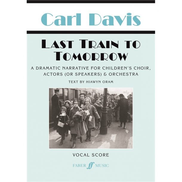 DAVIS CARL LAST TRAIN TO TOMORROW CHILDREN'S CHOIR/ORCH VOCAL SCORE