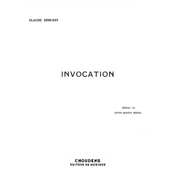 DEBUSSY INVOCATION CHOEUR D'HOMMES ET PIANO &Agrave; 4 MAINS