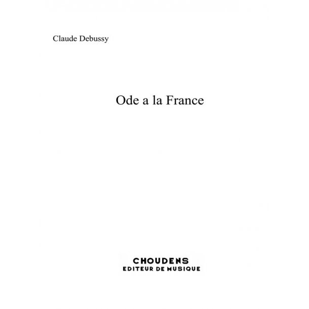DEBUSSY ODE &Agrave; LA FRANCE CHANT ET PIANO