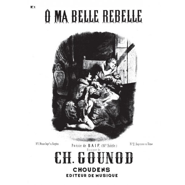 GOUNOD &Ocirc; MA BELLE REBELLE N&deg; 1 MEZZO OU BARYTON CHANT ET PIANO