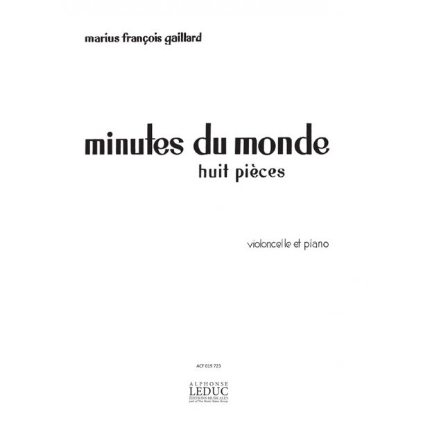 GAILLARD MINUTES DU MONDE (LES) HUIT PI&Egrave;CES POUR VIOLONCELLE ET PIANO