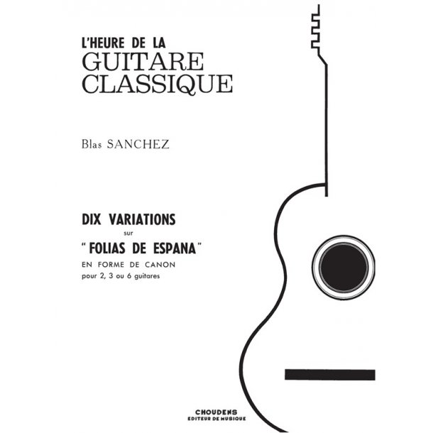 SANCHEZ 10 VARIATIONS SUR FOLIAS DE ESPA?A GUITARE (2, 3 OU 6)