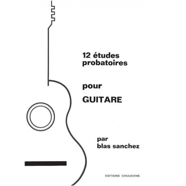 SANCHEZ 12 &Eacute;TUDES PROBATOIRES GUITARE