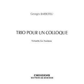BARBOTEU TRIO POUR UN COLLOQUE COR TROMPETTE ET TROMBONE
