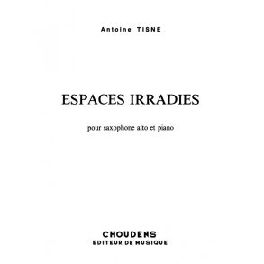 TISN ESPACES IRRADIS POUR SAXOPHONE ET PIANO SAXOPHONE MIB ET PIANO