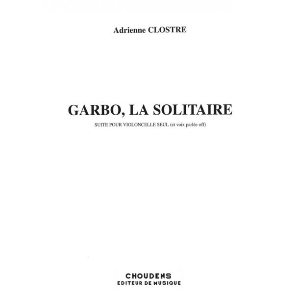 CLOSTRE GARBO LA SOLITAIRE VOIX PARL&Eacute;E OFF ET VIOLONCELLE