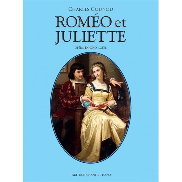 Charles Gounod: Rom&eacute;o Et Juliette - 2013 Edition (Vocal Score)