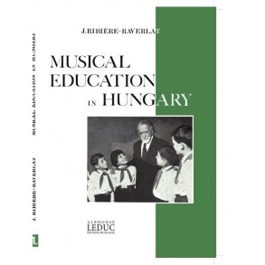 Jacotte Ribière-Raverlat: Musical Education in Hungary (English text) (Book)