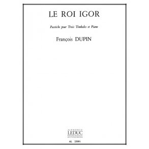 François Dupin: Le Roi Igor, Pastiche (Percussion(s) & Piano)