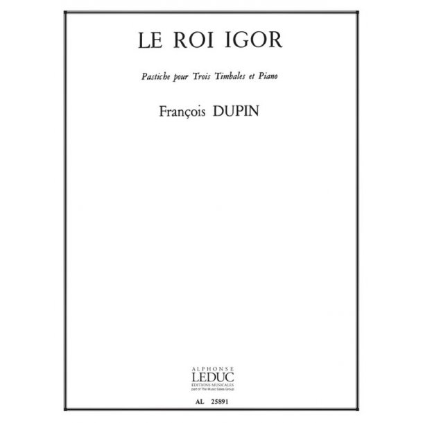 Fran&ccedil;ois Dupin: Le Roi Igor, Pastiche (Percussion(s) & Piano)