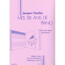 Jacques Chailley: Mes Six Ans de Piano, 6 Pi&egrave;ces progressives (Piano solo)
