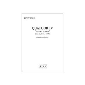 Betsy Jolas: Quatuor IV 'Menus propos' (Quartet-Strings)