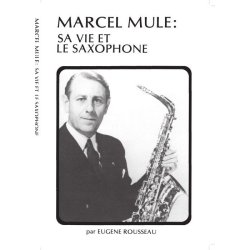 Rousseau E. Marcel Mule Sa Vie Et Le Saxophone Book