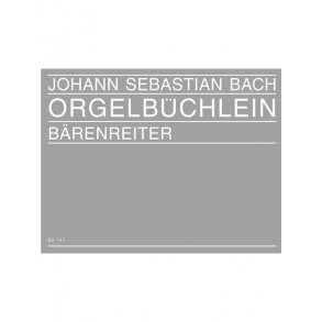 Orgelbüchlein und andere kleine Choralvorspiele - Bach, Johann Sebastian