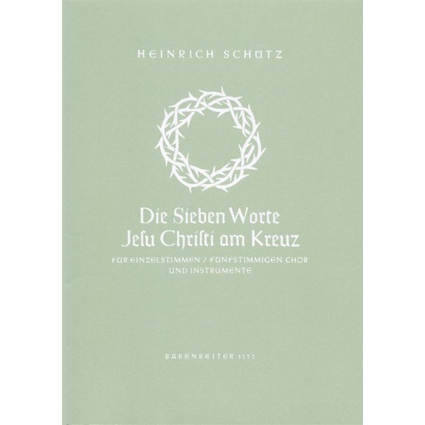Die sieben Worte Jesu Christi am Kreuz (The Seven Last Words of Christ) - Sch&uuml;tz, Heinrich