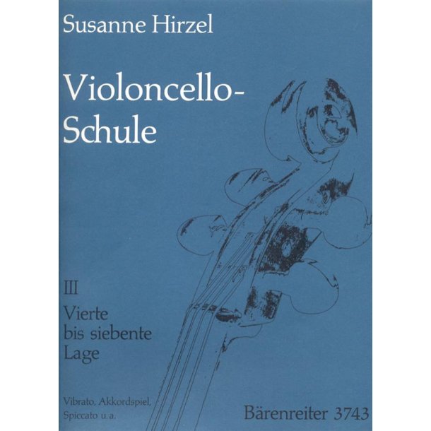 Violoncello-Schule, Heft III: Fourth to Seventh Position. Vibrato, Spiccato etc.  - Hirzel, Susanne
