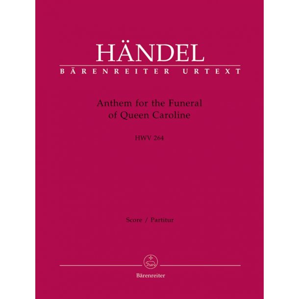 Anthem for the Funeral of Queen Caroline - H&auml;ndel, Georg Friedrich