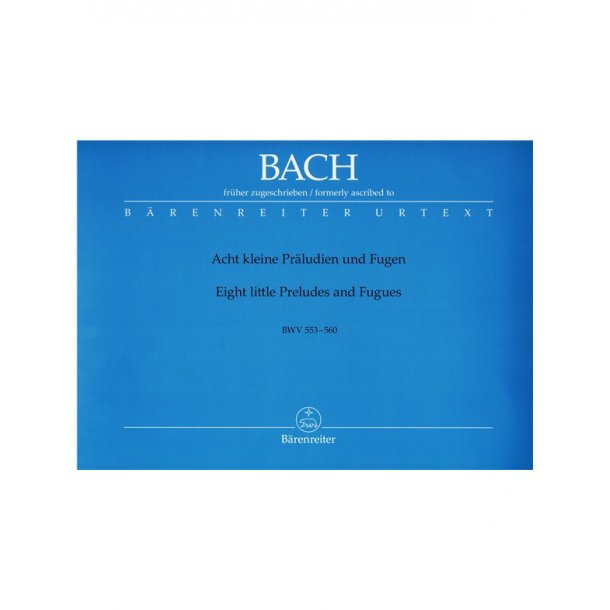 Eight Short Preludes and Fugues - Bach, Johann Sebastian (fr&uuml;her zuVoc.chrieben)