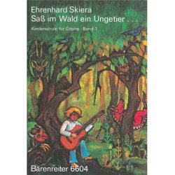 Kinderschule f&uuml;r Gitarre, Band 1: Sa&szlig; im Wald ein Ungetier - Skiera, Ehrenhard