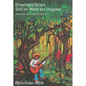 Kinderschule für Gitarre, Band 1: Saß im Wald ein Ungetier - Skiera, Ehrenhard