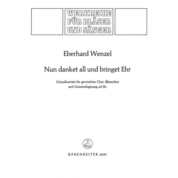 Nun danket all und bringet Ehr - Wenzel, Eberhard