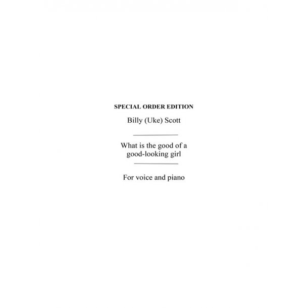 Scott, B^what Is The Good Of A Good Looking Girl^vce/Pf