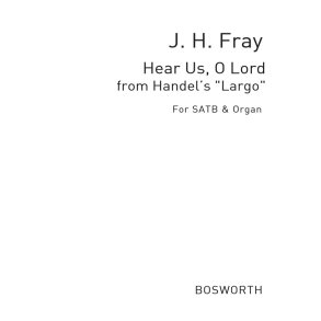 Fray, J H Hear Us O Lord Handel, Gf Satb