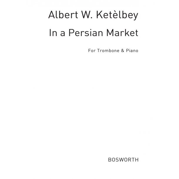 Albert Ketelbey: In A Persian Market (Trombone/Piano)