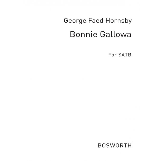 Hornsby, G F Bonnie Gallowa' Satb